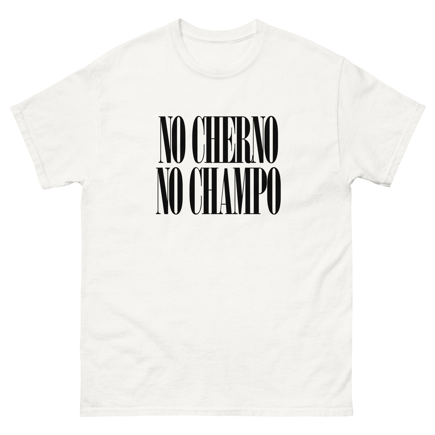 No Cherno, No Champo Tee